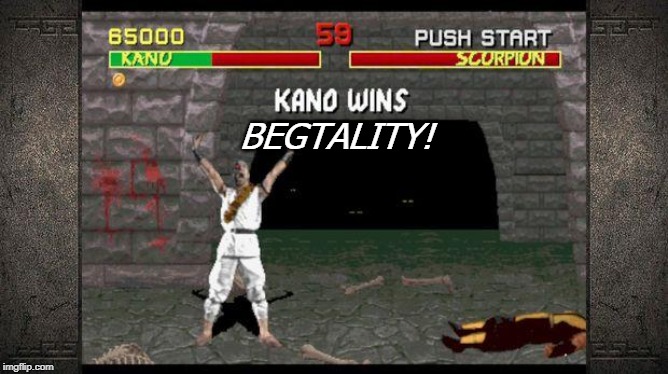 mortal kombat | BEGTALITY! | image tagged in mortal kombat | made w/ Imgflip meme maker