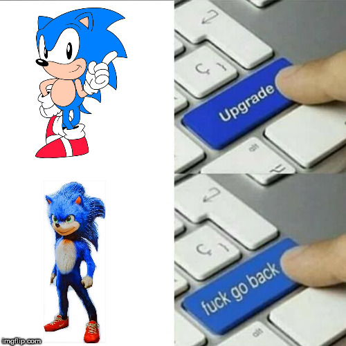 OH NO | image tagged in upgrade go back,sonic the hedgehog | made w/ Imgflip meme maker