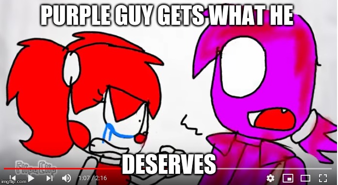 PURPLE GUY GETS WHAT HE; DESERVES | image tagged in purple guy,fnaf,all | made w/ Imgflip meme maker