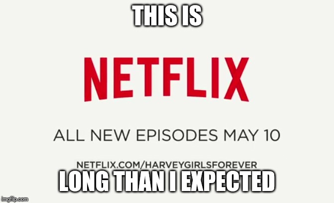 May 10 is a new season 2 day | THIS IS; LONG THAN I EXPECTED | image tagged in may 10 is a new season 2 day | made w/ Imgflip meme maker