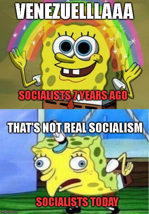 VENEZUELLLAAA; SOCIALISTS 7 YEARS AGO; THAT'S NOT REAL SOCIALISM; SOCIALISTS TODAY | image tagged in memes,imagination spongebob,mocking spongebob,venezuela,bernie sanders,aoc | made w/ Imgflip meme maker