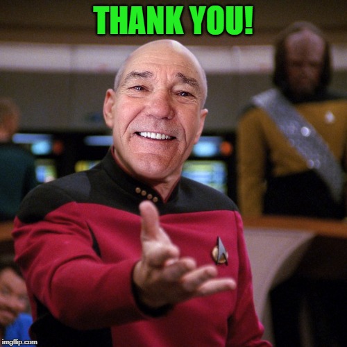 wtf picard kewlew | THANK YOU! | image tagged in wtf picard kewlew | made w/ Imgflip meme maker