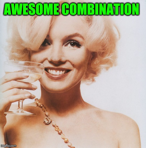 Marilyn Monroe | AWESOME COMBINATION | image tagged in marilyn monroe | made w/ Imgflip meme maker