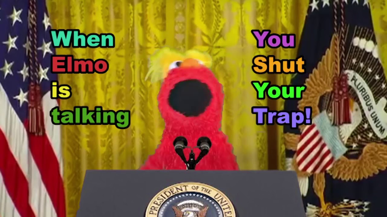 High Quality when elmo is talking you shut your trap! Blank Meme Template