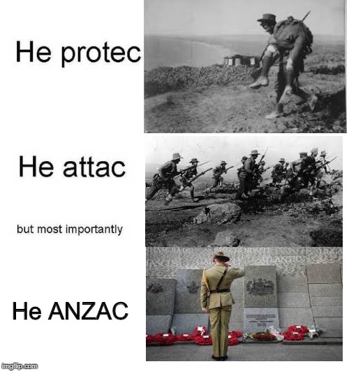 Lest We Forget | He ANZAC | image tagged in memes,he protec he attac but most importantly | made w/ Imgflip meme maker
