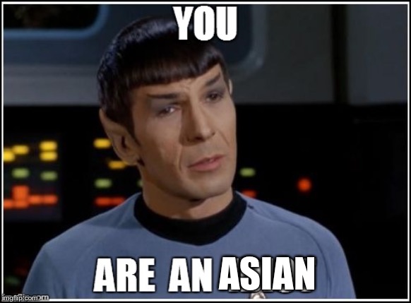 Spock Tore | ASIAN | image tagged in spock tore | made w/ Imgflip meme maker