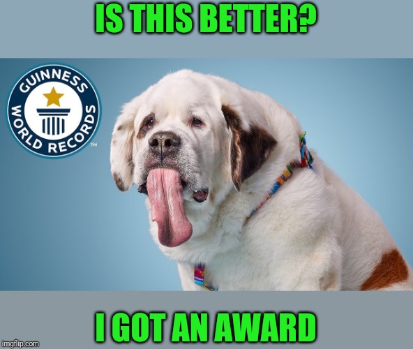 IS THIS BETTER? I GOT AN AWARD | made w/ Imgflip meme maker