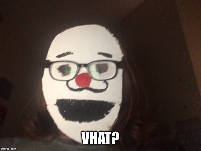VHAT? | image tagged in what | made w/ Imgflip meme maker