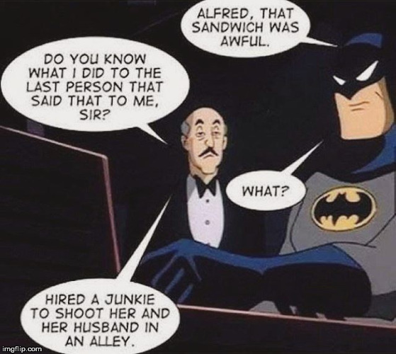 Did the great detective figure this out? | image tagged in batman,alfred,superheroes,funny meme | made w/ Imgflip meme maker