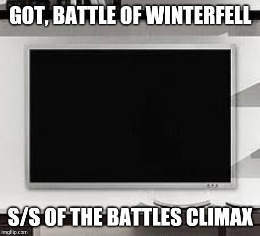 Battle of Winterfell | GOT, BATTLE OF WINTERFELL; S/S OF THE BATTLES CLIMAX | image tagged in game of thrones,battle of winterfell,no lighting | made w/ Imgflip meme maker