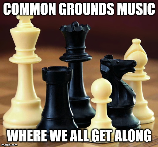 my record label | COMMON GROUNDS MUSIC; WHERE WE ALL GET ALONG | image tagged in games,music,rap,hip hop,pc gaming | made w/ Imgflip meme maker