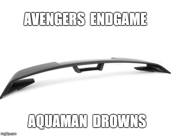 Just for fun! | AVENGERS  ENDGAME; AQUAMAN  DROWNS | image tagged in avengers endgame,aquaman | made w/ Imgflip meme maker