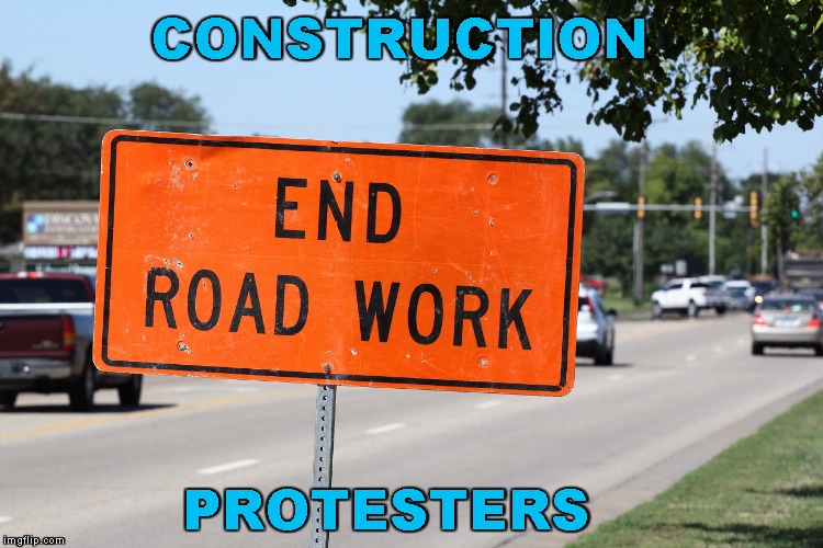 CONSTRUCTION PROTESTERS | made w/ Imgflip meme maker