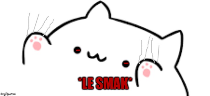 Bongo cat | *LE SMAK* | image tagged in bongo cat | made w/ Imgflip meme maker
