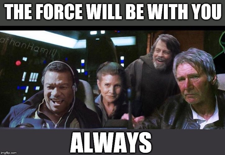 Just an awesome picture. Never got a scene with them all together like this in the Disney movies. | THE FORCE WILL BE WITH YOU; ALWAYS | image tagged in memes,star wars,may the force be with you | made w/ Imgflip meme maker