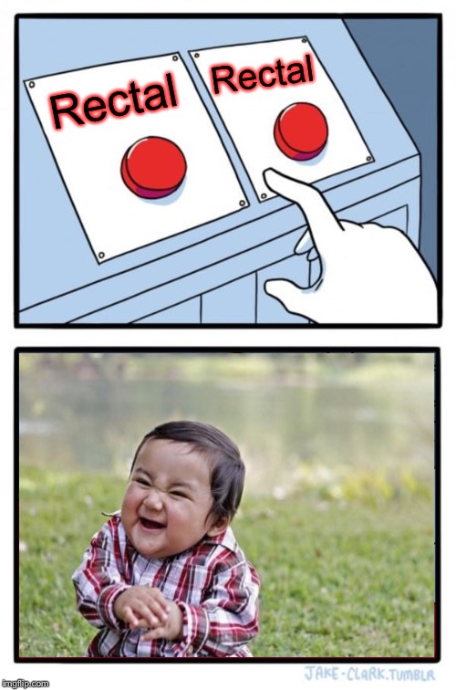 Two Buttons Meme | Rectal Rectal | image tagged in memes,two buttons | made w/ Imgflip meme maker