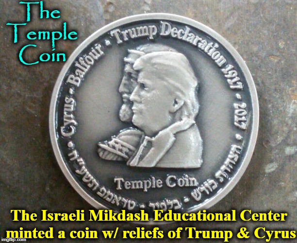 Israel Commemorates President Trump on Coin | The Temple Coin The Israeli Mikdash Educational Center minted a coin w/ reliefs of Trump & Cyrus | image tagged in vince vance,president trump,biblical prophecy,trump coin,donald j trump,cyrus ii the great | made w/ Imgflip meme maker