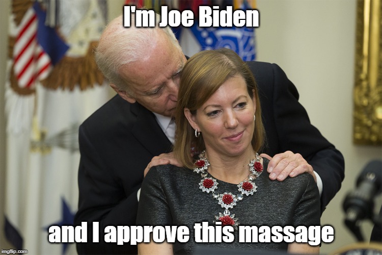 Joe Approves this massage | I'm Joe Biden; and I approve this massage | image tagged in joe biden | made w/ Imgflip meme maker