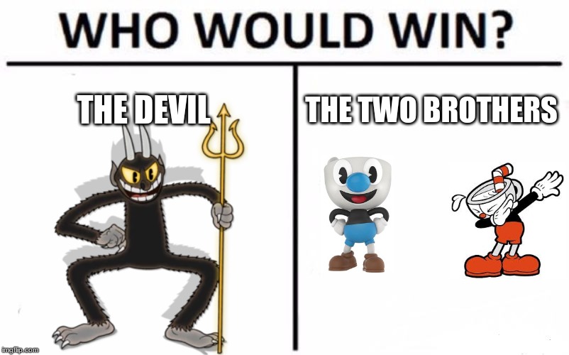 Who Would Win? | THE DEVIL; THE TWO BROTHERS | image tagged in memes,who would win | made w/ Imgflip meme maker