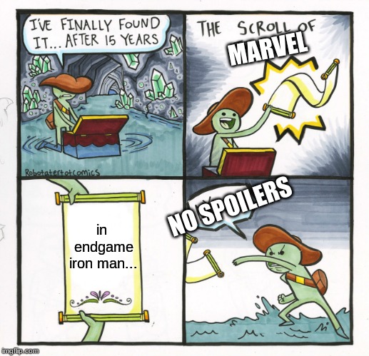 The Scroll Of Truth | MARVEL; NO SPOILERS; in endgame iron man... | image tagged in memes,the scroll of truth | made w/ Imgflip meme maker