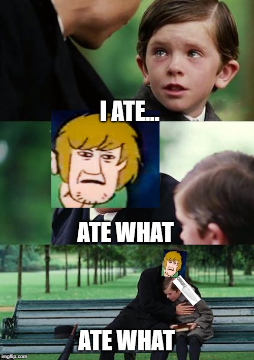 Finding Neverland Meme | I ATE... ATE WHAT; ATE WHAT | image tagged in memes,finding neverland | made w/ Imgflip meme maker