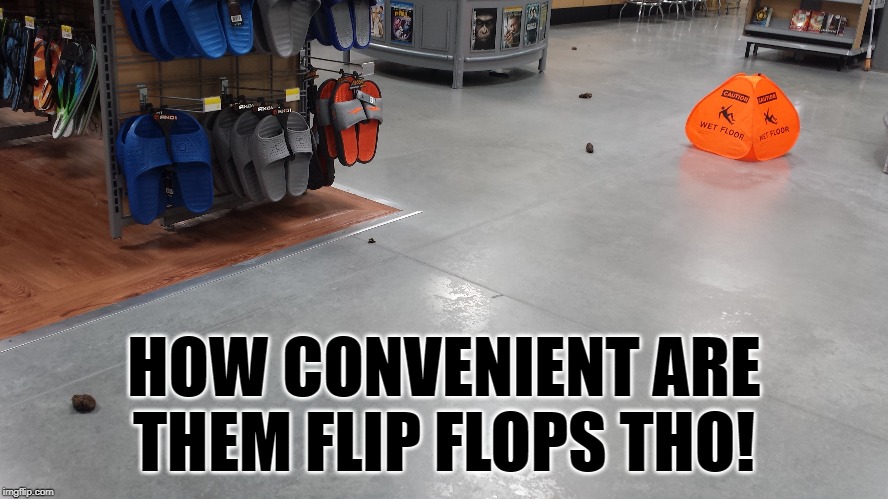 HOW CONVENIENT ARE THEM FLIP FLOPS THO! | made w/ Imgflip meme maker