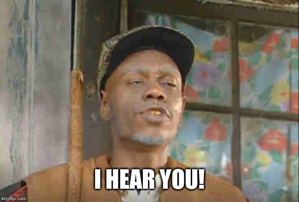 I HEAR YOU! | made w/ Imgflip meme maker