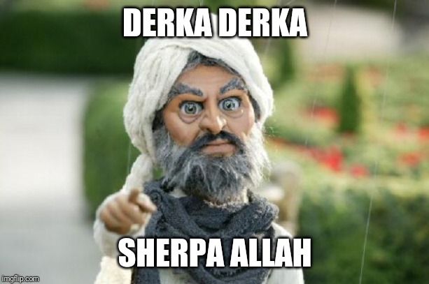 team America terrorist | DERKA DERKA SHERPA ALLAH | image tagged in team america terrorist | made w/ Imgflip meme maker