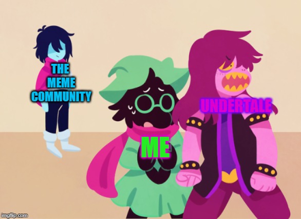 Protective Susie | THE MEME COMMUNITY; UNDERTALE; ME | image tagged in memes,deltarune | made w/ Imgflip meme maker