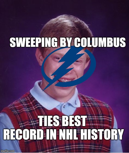 Bad Luck Brian Meme | SWEEPING BY COLUMBUS; TIES BEST RECORD IN NHL HISTORY | image tagged in memes,bad luck brian | made w/ Imgflip meme maker