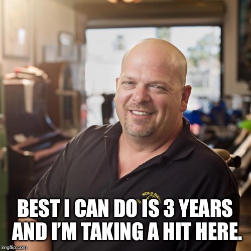 Best I can DO | BEST I CAN DO IS 3 YEARS AND I’M TAKING A HIT HERE. | image tagged in best i can do | made w/ Imgflip meme maker
