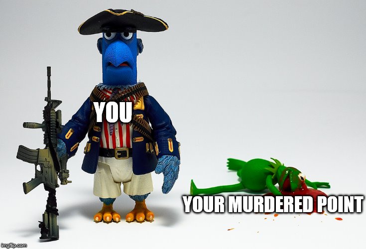 YOU YOUR MURDERED POINT | made w/ Imgflip meme maker