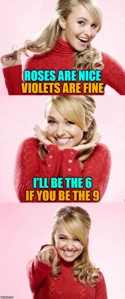 My Naughty Side! (✿◠‿◠)  Repost Your Own Memes Week, April 16 until... A socrates and Craziness_all_the_way event! | ROSES ARE NICE; VIOLETS ARE FINE; I'LL BE THE 6; IF YOU BE THE 9 | image tagged in hayden red pun,repost your own memes week,memes,69,nsfw,roses are red | made w/ Imgflip meme maker