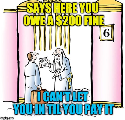 SAYS HERE YOU OWE A $200 FINE I CAN'T LET YOU IN TIL YOU PAY IT | made w/ Imgflip meme maker