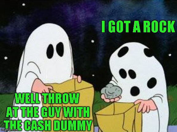 I GOT A ROCK WELL THROW AT THE GUY WITH THE CASH DUMMY | made w/ Imgflip meme maker