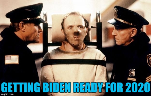 GROPE 2020 | GETTING BIDEN READY FOR 2020 | image tagged in hannibal lecter,joe biden,election 2020 | made w/ Imgflip meme maker