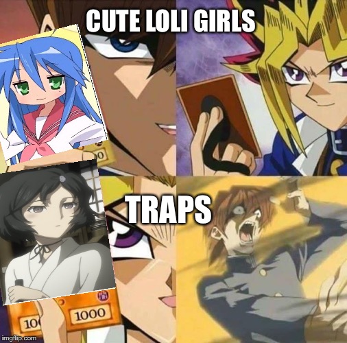 Yugioh card draw | CUTE LOLI GIRLS; TRAPS | image tagged in yugioh card draw | made w/ Imgflip meme maker