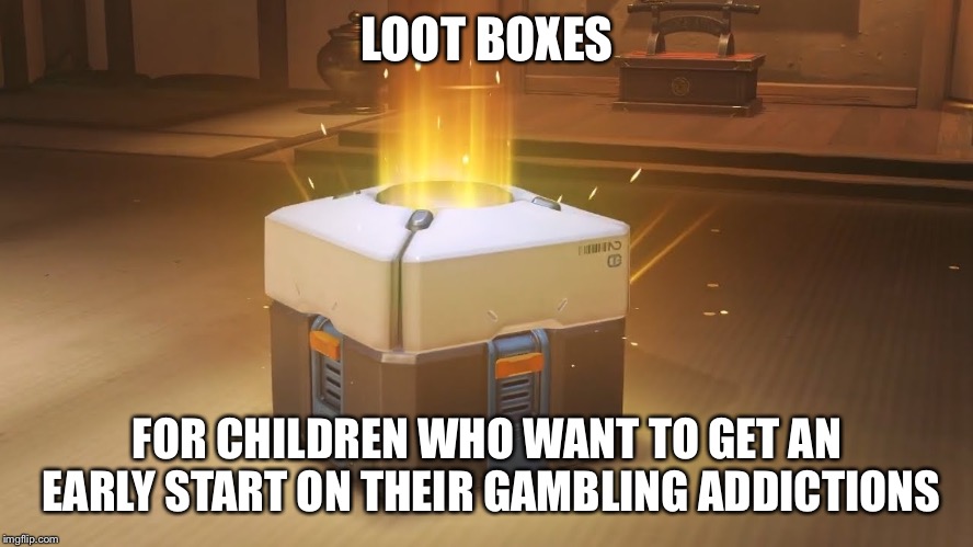 Overwatch Loot Box | LOOT BOXES; FOR CHILDREN WHO WANT TO GET AN EARLY START ON THEIR GAMBLING ADDICTIONS | image tagged in overwatch loot box | made w/ Imgflip meme maker
