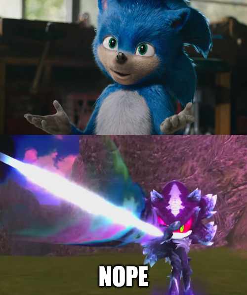 About Sonic Movie.... | NOPE | image tagged in bad movie,sonic,movie sonic,sonic 06,gotta go fast,2019 | made w/ Imgflip meme maker