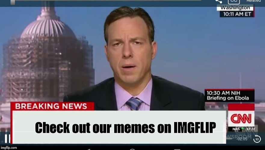 cnn breaking news template | Check out our memes on IMGFLIP | image tagged in cnn breaking news template | made w/ Imgflip meme maker