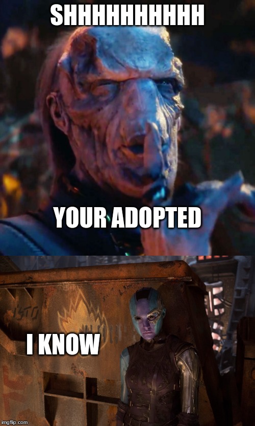 your adopted | SHHHHHHHHHH; YOUR ADOPTED; I KNOW | image tagged in thanos | made w/ Imgflip meme maker