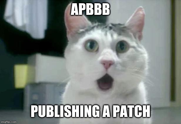 OMG Cat Meme | APBBB; PUBLISHING A PATCH | image tagged in memes,omg cat | made w/ Imgflip meme maker