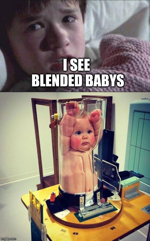 I SEE BLENDED BABYS | image tagged in memes,i see dead people | made w/ Imgflip meme maker
