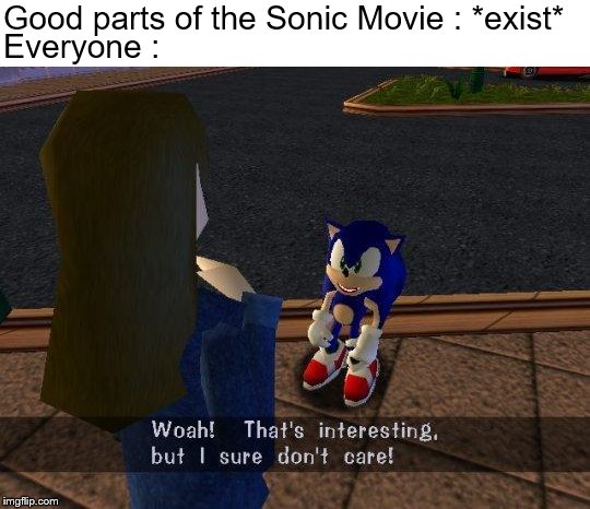 Woah thats interesting but I sure don't care | Good parts of the Sonic Movie : *exist*; Everyone : | image tagged in woah thats interesting but i sure don't care | made w/ Imgflip meme maker