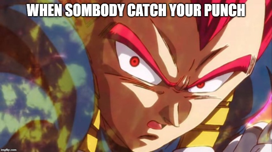 when sombody catch your punch | WHEN SOMBODY CATCH YOUR PUNCH | image tagged in memes | made w/ Imgflip meme maker