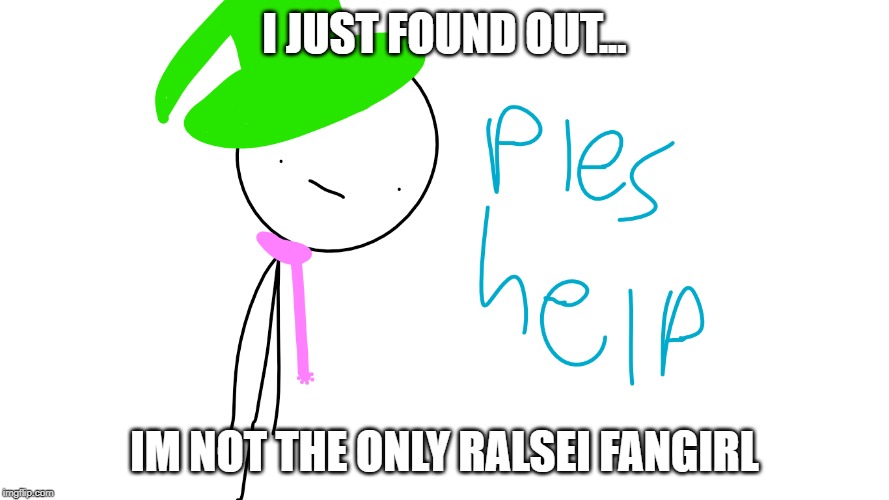 I JUST FOUND OUT... IM NOT THE ONLY RALSEI FANGIRL | made w/ Imgflip meme maker