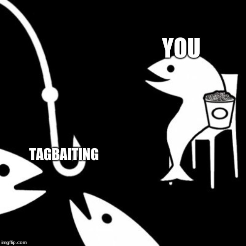 Bait | TAGBAITING YOU | image tagged in bait | made w/ Imgflip meme maker