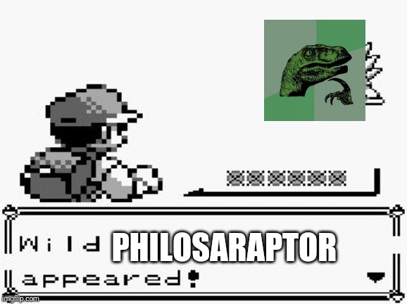 pokemon appears | PHILOSARAPTOR | image tagged in pokemon appears | made w/ Imgflip meme maker