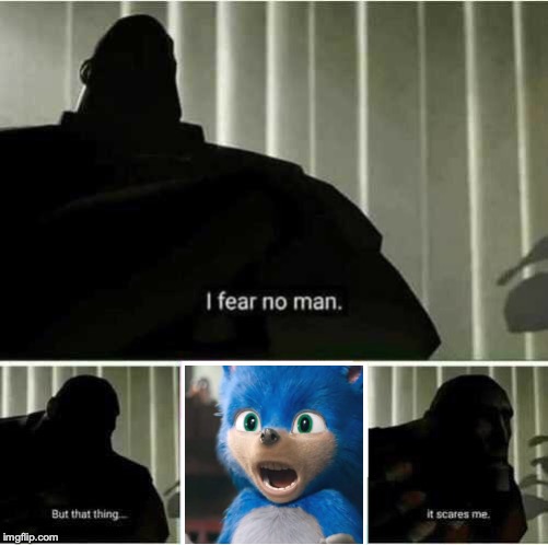 WHAT DID WE DO TO DESERVE THIS??? | image tagged in i fear no man,memes,funny,dank memes,sonic the hedgehog,cringe | made w/ Imgflip meme maker