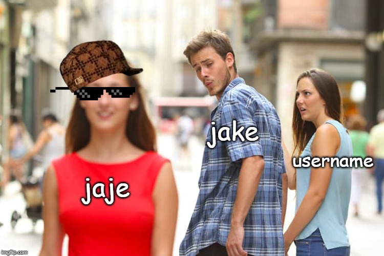 jaje jake username | image tagged in memes,distracted boyfriend | made w/ Imgflip meme maker